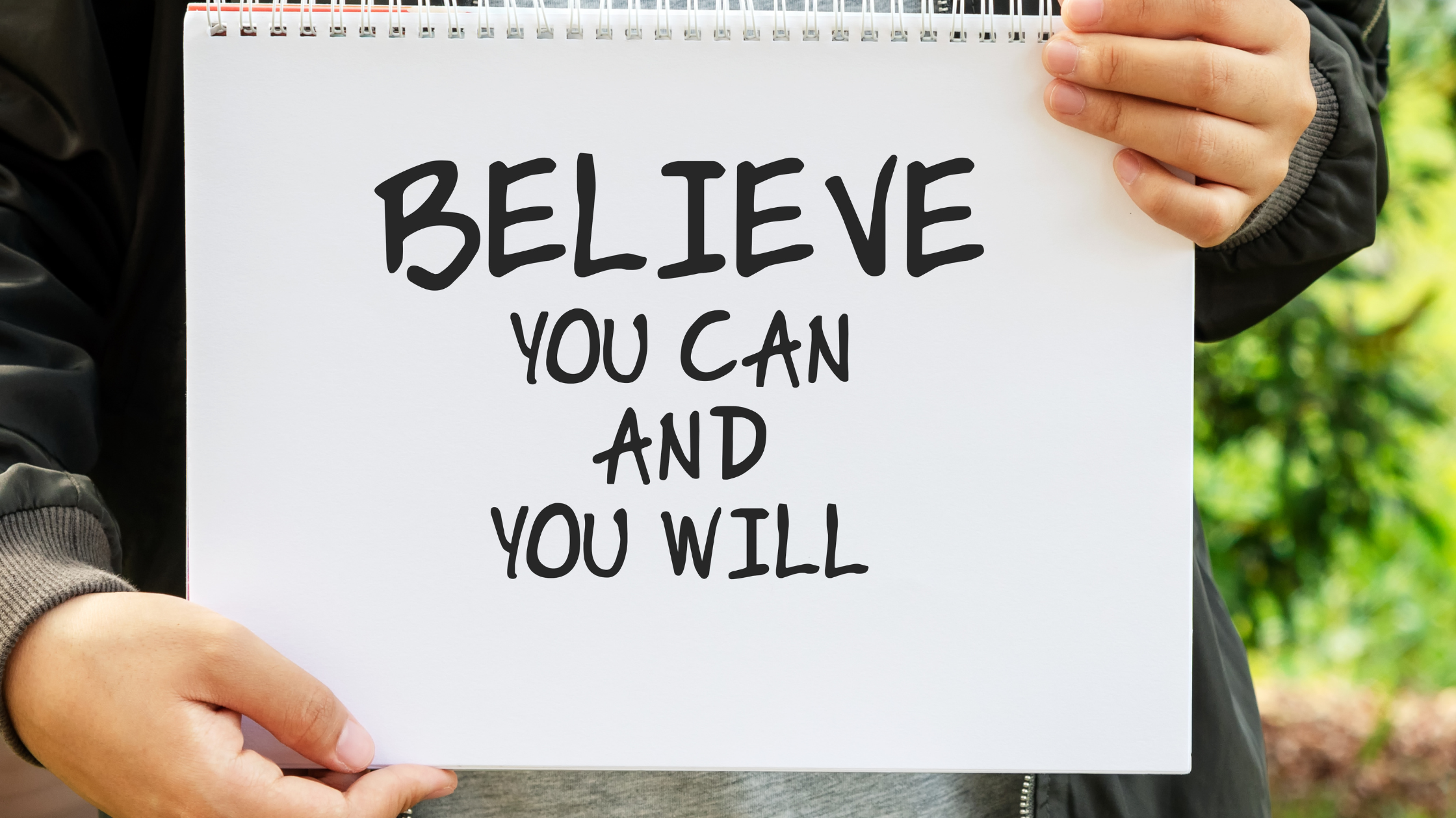 Believe you can and you will